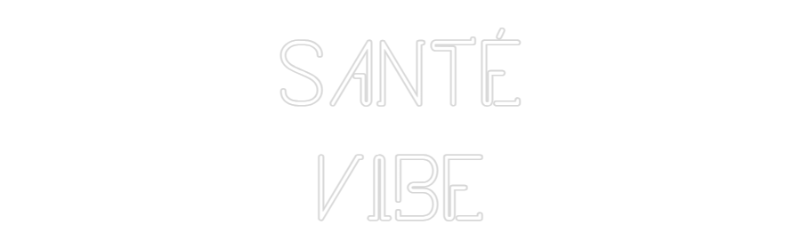 Custom Neon: SANTÉ
VIBE