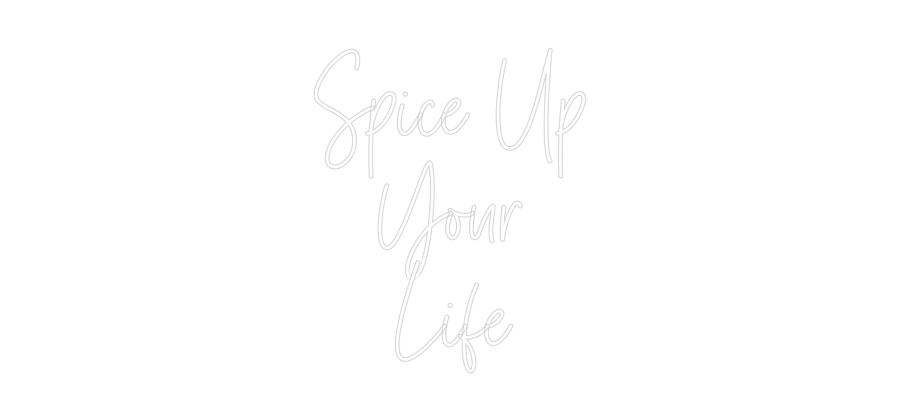 Custom Neon: Spice Up
You...