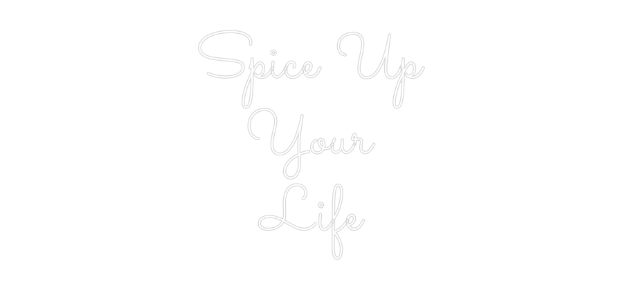 Custom Neon: Spice Up
You...