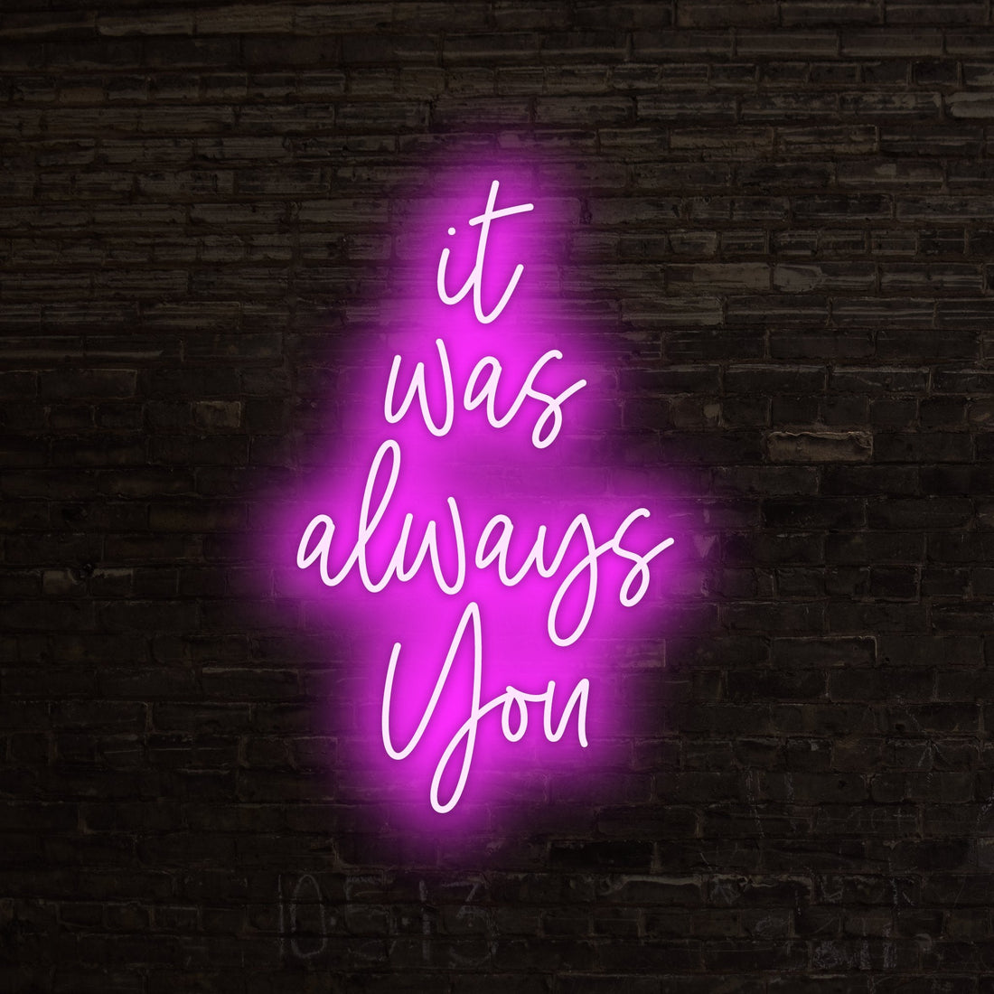 It Was Always You Neon Sign